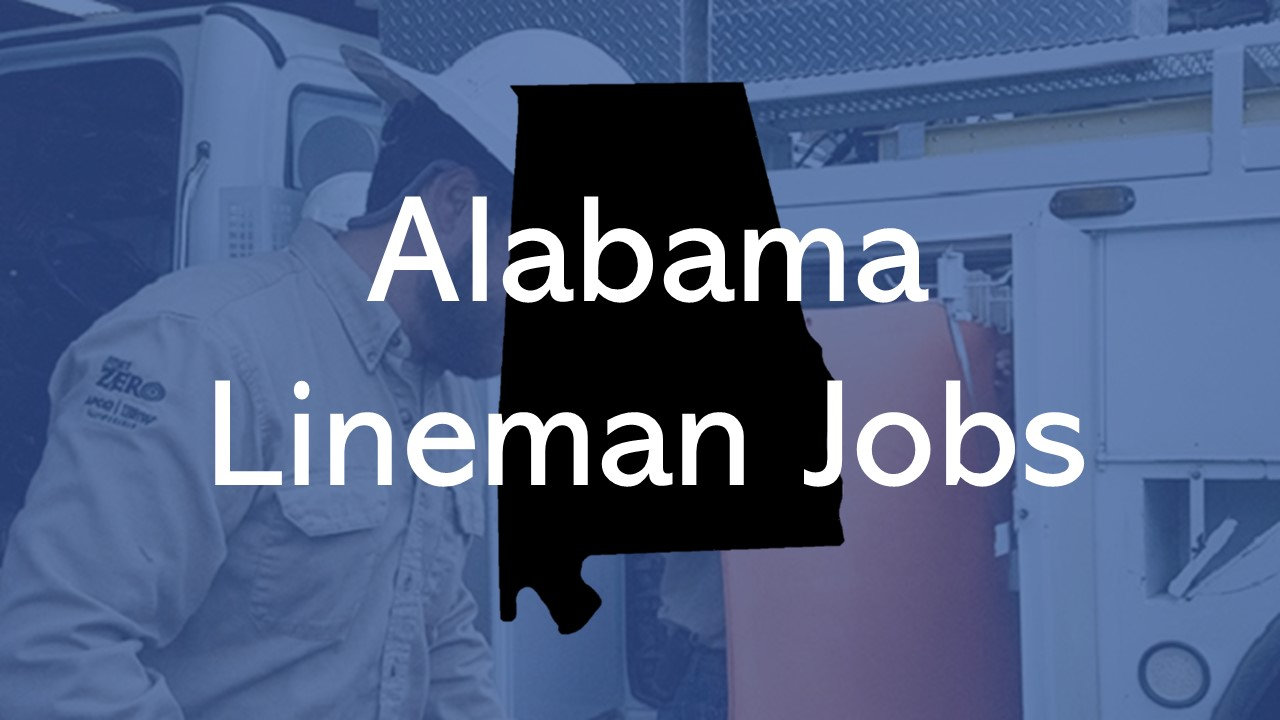2024 Alabama Lineman Jobs QUICK APPLY